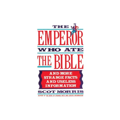 The Emperor Who Ate the Bible - by Scot Morris (Paperback)