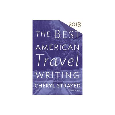 The Best American Travel Writing 2018 - by Jason Wilson (Paperback)