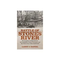 Battle of Stones River - by Larry J Daniel (Paperback)