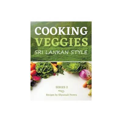 Cooking Veggies Sri Lankan Style - by Shyamali Perera (Paperback)