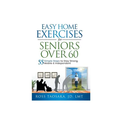 Easy Home Exercises for Seniors Over 60 - Large Print by Ross Taosaka (Hardcover)