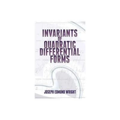 Invariants of Quadratic Differential Forms - (Dover Books on Mathematics) by Joseph Edmund Wright (Paperback)