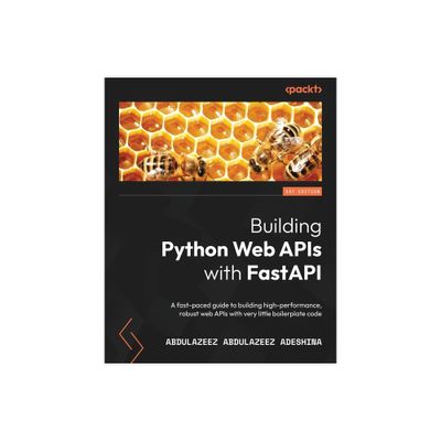 Building Python Web APIs with FastAPI - by Abdulazeez Abdulazeez Adeshina (Paperback)