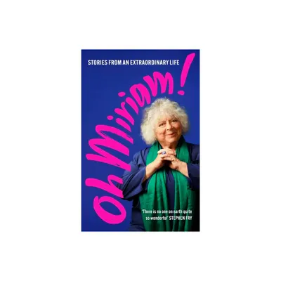 Oh Miriam! - by Miriam Margolyes (Hardcover)