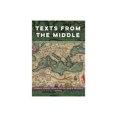 Texts from the Middle - by Thomas E Burman & Brian A Catlos & Mark D Meyerson (Paperback)