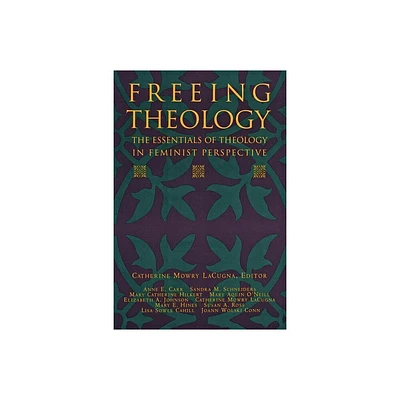 Freeing Theology - by Catherine M Lacugna (Paperback)