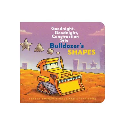 Bulldozers Shapes - (Goodnight, Goodnight, Construc) by Ethan Long & Sherri Duskey Rinker (Board Book)