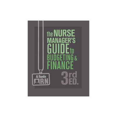 The Nurse Managers Guide to Budgeting and Finance, 3rd Edition - by Al Rundio (Paperback)