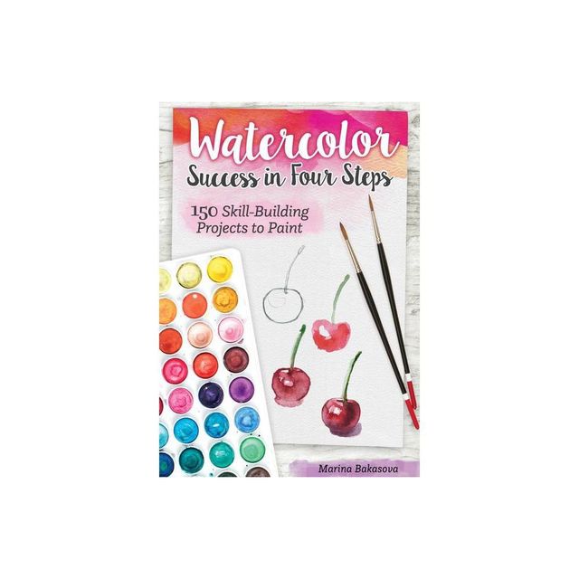 Watercolor Success in Four Steps - by Marina Bakasova (Paperback)