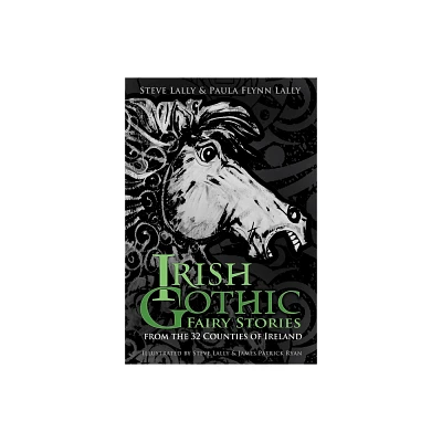 Irish Gothic Fairy Stories - by Steve Lally & Paula Flynn Lally (Paperback)