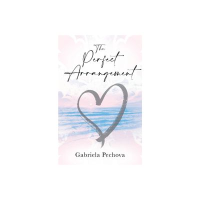 The Perfect Arrangement - by Gabriela Pechova (Paperback)