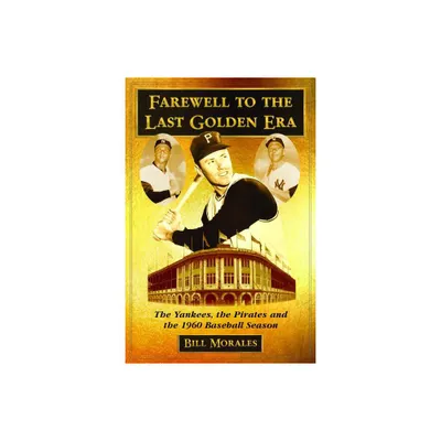 Farewell to the Last Golden Era - by Bill Morales (Paperback)