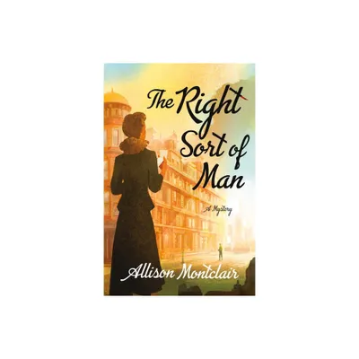 The Right Sort of Man - (Sparks & Bainbridge Mystery) by Allison Montclair (Paperback)