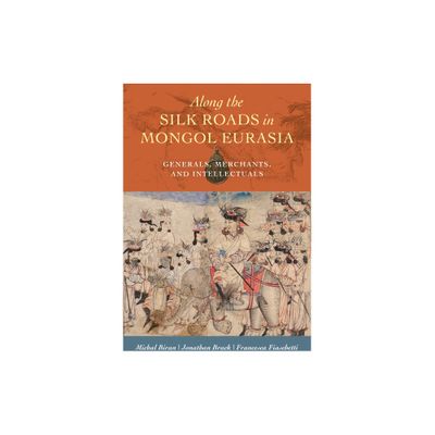 Along the Silk Roads in Mongol Eurasia - Annotated by Michal Biran & Jonathan Z Brack & Francesca Fiaschetti (Hardcover)