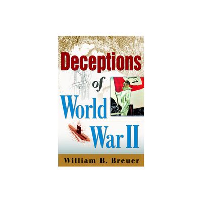 Deceptions of World War II - by William B Breuer (Hardcover)