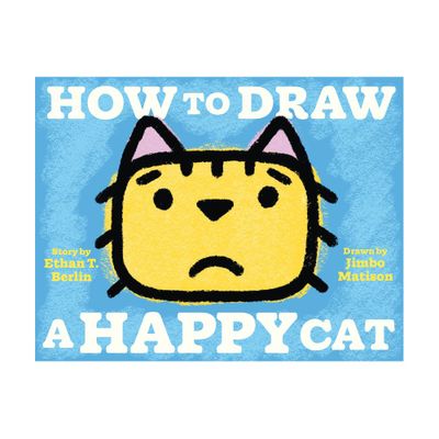 How to Draw a Happy Cat - (How to Draw...) by Ethan T Berlin (Hardcover)