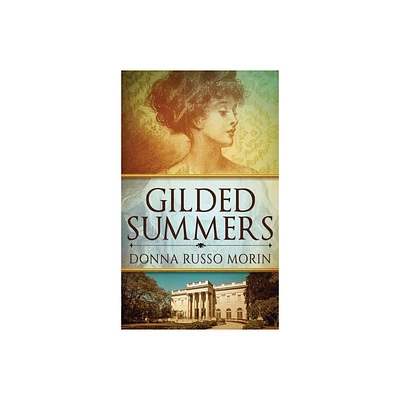 Gilded Summers - (Newports Gilded Age) 2nd Edition by Donna Russo Morin (Hardcover)