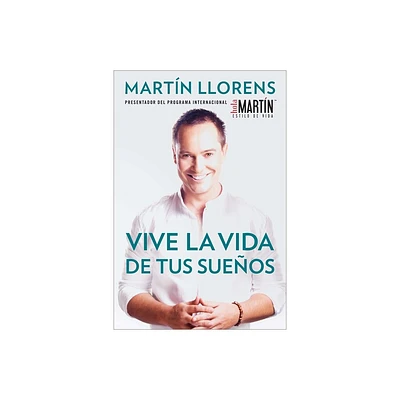 Vive la vida de tus sueos (Live the life of Your Dreams) - by Martin Llorens (Paperback)