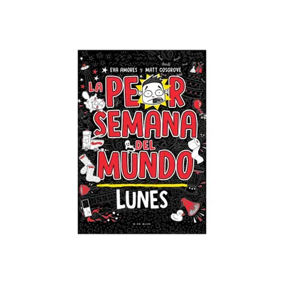 La Peor Semana del Mundo - Lunes / Worst Week Ever! Monday - by Matt Crosgrove & Eva Amores (Paperback)