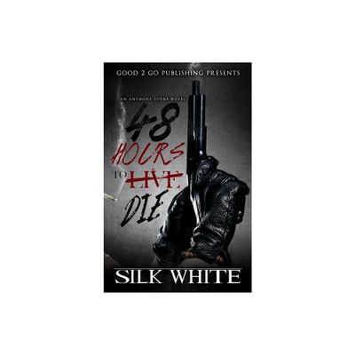 48 Hours to Die - by Silk White (Paperback)