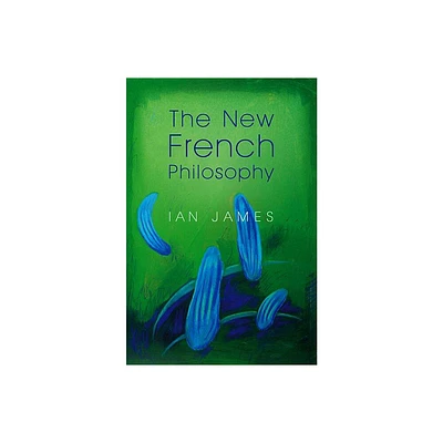 New French Philosophy - by Ian James (Paperback)