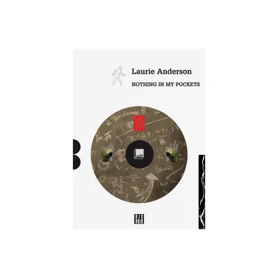 Laurie Anderson: Nothing in My Pockets - (Paperback)