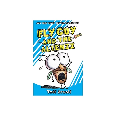 Fly Guy and the Alienzz (Fly Guy #18) - by Tedd Arnold (Hardcover)