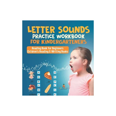 Letter Sounds Practice Workbook for Kindergarteners - Reading Book for Beginners Childrens Reading & Writing Books - by Baby Professor (Hardcover)