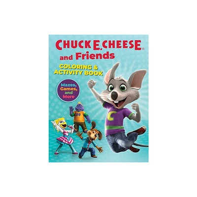 Chuck E. Cheese & Friends Coloring & Activity Book - by Chuck E Cheese (Paperback)