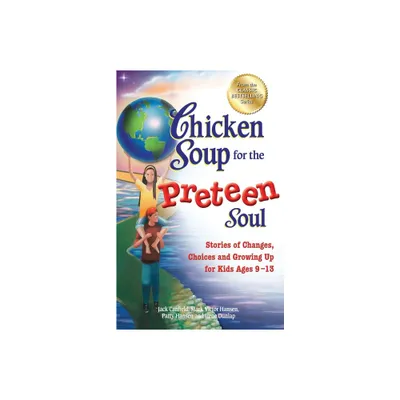 Chicken Soup for the Preteen Soul - (Chicken Soup for the Soul) by Jack Canfield & Mark Victor Hansen & Patty Hansen (Paperback)