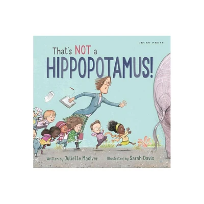 Thats Not a Hippopotamus! - by Juliette Maciver (Hardcover)