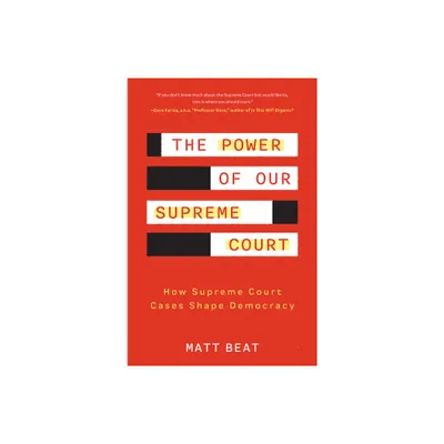 The Power of Our Supreme Court - by Matt Beat (Paperback)