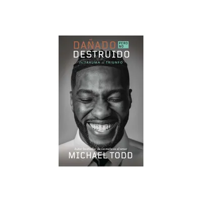 Daado, Pero No Destruido. del Trauma Al Triunfo / Damaged But Not Destroyed. Fr Om Trauma to Triumph - by Michael Todd (Paperback)