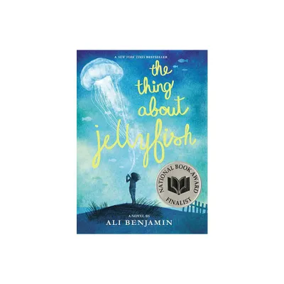 The Thing about Jellyfish (National Book Award Finalist) - by Ali Benjamin (Paperback)