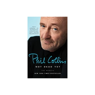 Not Dead Yet - by Phil Collins (Paperback)