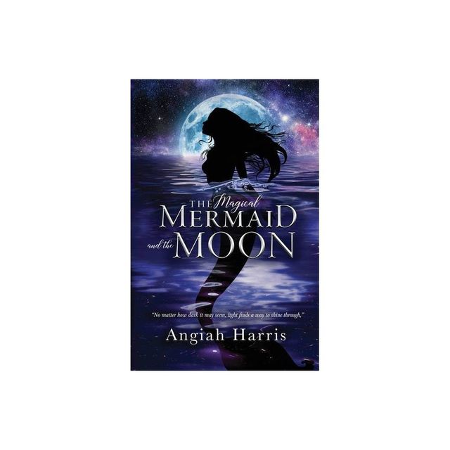 The Magical Mermaid and the Moon - by Angiah Harris (Paperback)