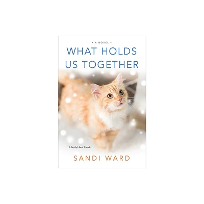 What Holds Us Together - by Sandi Ward (Paperback)