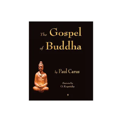 The Gospel of Buddha - by Paul Carus (Paperback)