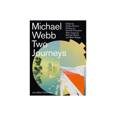 Michael Webb: Two Journeys - (Hardcover)