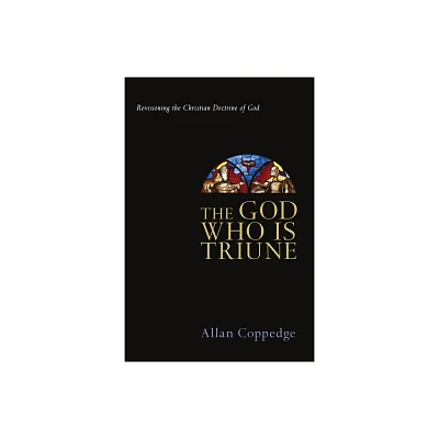 The God Who Is Triune - by Allan Coppedge (Paperback)