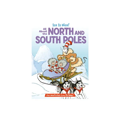 Ice Is Nice! All about the North and South Poles - (Cat in the Hats Learning Library) by Bonnie Worth (Hardcover)