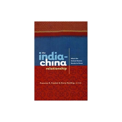 The India-China Relationship - by Francine Frankel & Harry Harding (Paperback)