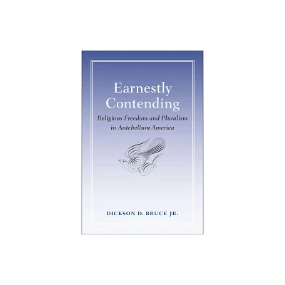 Earnestly Contending - by Dickson D Bruce (Hardcover)