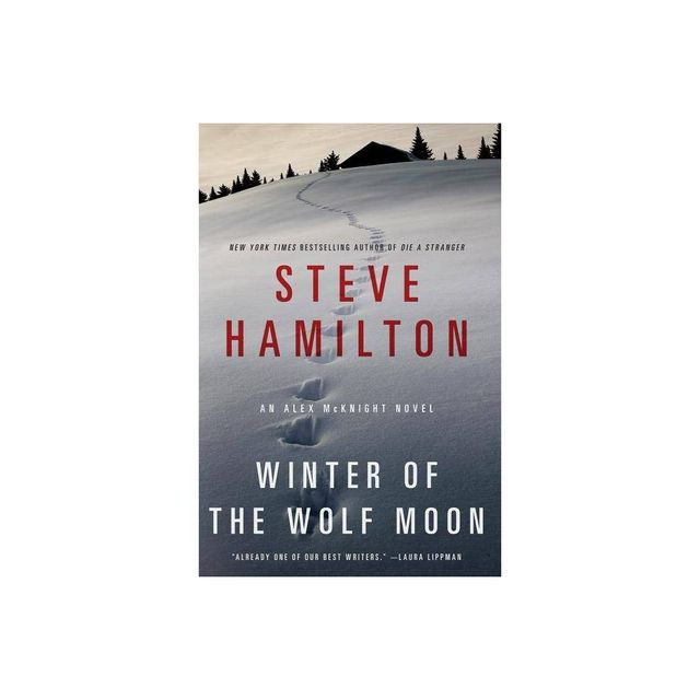 Winter of the Wolf Moon - (Alex McKnight) by Steve Hamilton (Paperback)