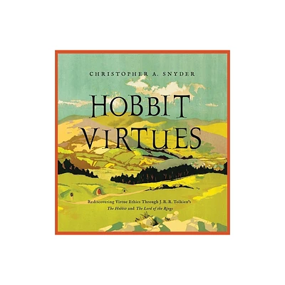 Hobbit Virtues - by Christopher A Snyder (Hardcover)