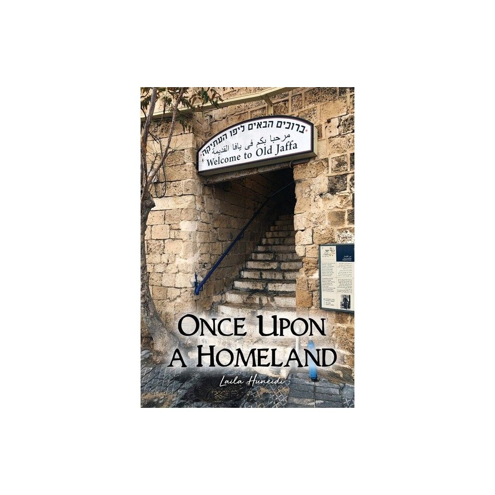 Once Upon a Homeland - by Laila Huneidi (Paperback)