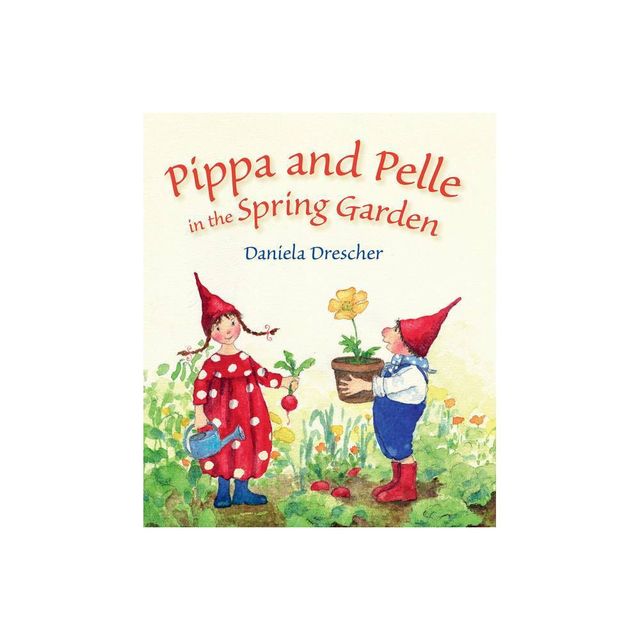 Pippa and Pelle in the Spring Garden - by Daniela Drescher (Board Book)