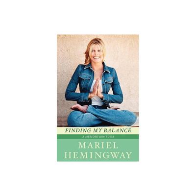 Finding My Balance - by Mariel Hemingway (Paperback)