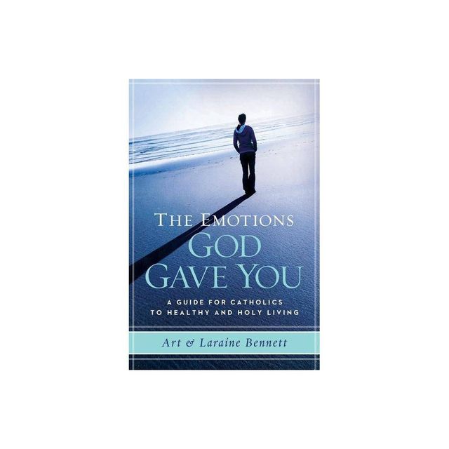 The Emotions God Gave You - by Laraine Bennett & Art Bennett (Paperback)