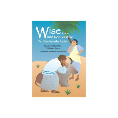 Wise... and Not So Wise - by Phillis Gershator (Paperback)